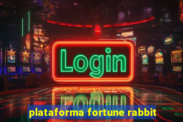 plataforma fortune rabbit